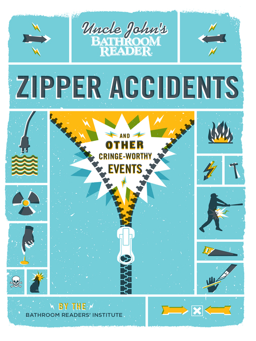 Title details for Uncle John's Bathroom Reader Zipper Accidents by Bathroom Readers' Institute - Available